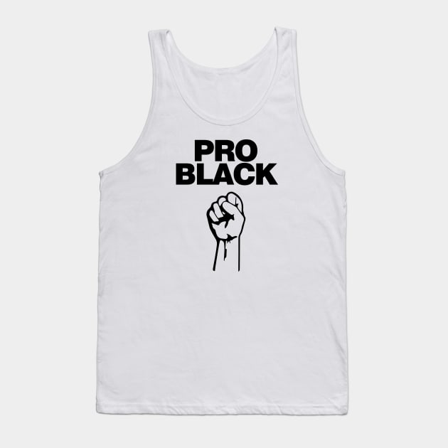 Pro Black. African American Afrocentric Shirts, Hoodies and gifts Tank Top by UrbanLifeApparel